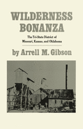 Wilderness Bonanza: The Tri-State District of Missouri, Kansas, and Oklahoma
