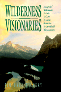 Wilderness Visionaries: Leopold, Thoreau, Muir, Olson, Murie, Service, Marshall, Rutstrum