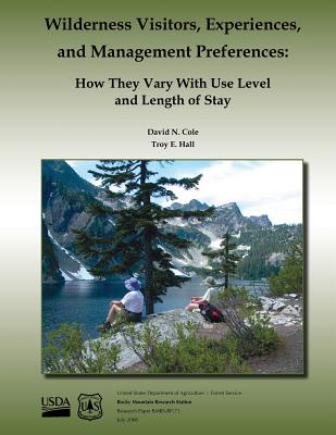 Wilderness Visitors, Experiences, and Management Preferences: How They Vary With Use Level and Length of Stay - Hall, Troy E, and Cole, David N