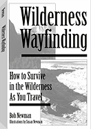 Wilderness Wayfinding: How to Survive in the Wilderness as You Travel