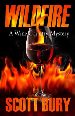 Wildfire: A Wine Country Mystery - Bury, Scott