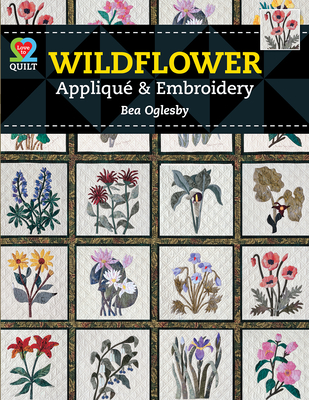 Wildflower Applique & Embroidery - Oglesby, Bea