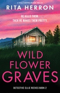 Wildflower Graves: A totally gripping mystery thriller