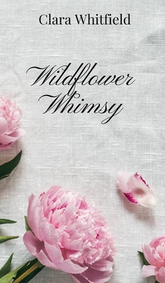 Wildflower Whimsy - Whitfield, Clara