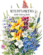 Wildflowers Adult Coloring Book: Creative Therapy: Color Your Way to Happiness and Healing