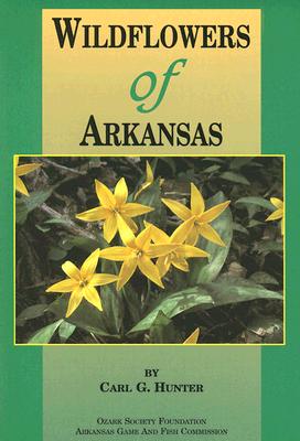 Wildflowers of Arkansas - Hunter, Carl G