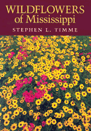 Wildflowers of Mississippi - Timme, Stephen L
