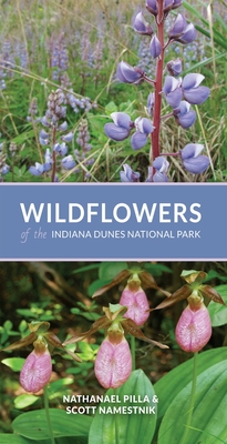 Wildflowers of the Indiana Dunes National Park - Pilla, Nathanael, and Namestnik, Scott