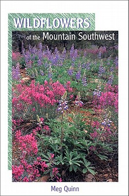 Wildflowers of the Mountain Southwest - Quinn, Meg