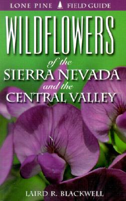 Wildflowers of the Sierra Nevada and the Central Valley - Blackwell, Laird