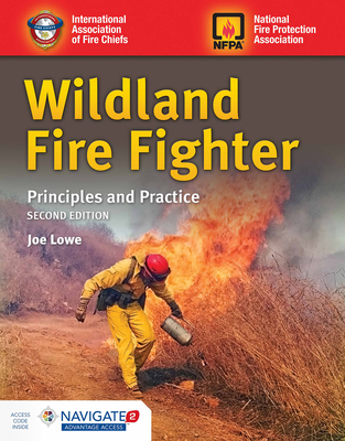 Wildland Fire Fighter: Principles and Practice: Principles and Practice - Lowe, Joseph D, and Pricher, Jeff