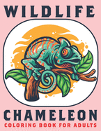 Wildlife Chameleon Coloring Book For Adults: Stress Relieving Reptiles Chameleon Animal Designs To Color For Relaxation