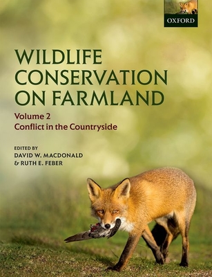 Wildlife Conservation on Farmland Volume 2: Conflict in the countryside - Macdonald, David W. (Editor), and Feber, Ruth E. (Editor)