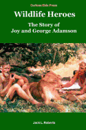 Wildlife Heroes: The Story of Joy and George Adamson