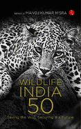Wildlife India @ 50: Saving the Wild, Securing the Future