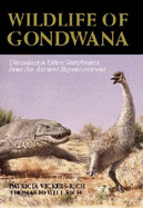 Wildlife of Gondwana: Dinosaurs and Other Vertebrates from the Ancient Supercontinent - Vickers-Rich, Patricia, Dr., and Rich, Thomas H, and Coffa, Francesco (Photographer)