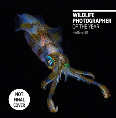 Wildlife Photographer of the Year: Portfolio 30: Volume 30 - Kidman Cox, Rosamund (Editor)