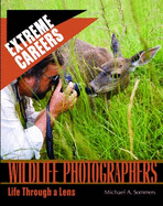 Wildlife Photographers: Life Through a Lens