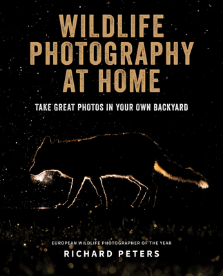 Wildlife Photography at Home - Peters, Richard