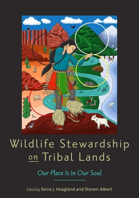 Wildlife Stewardship on Tribal Lands: Our Place Is in Our Soul - Hoagland, Serra J (Editor), and Albert, Steven (Editor)