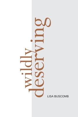 Wildly Deserving - Buscomb, Lisa