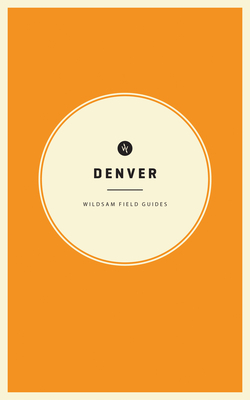 Wildsam Field Guides: Denver - Bruce, Taylor (Editor)