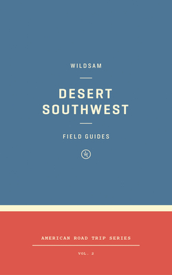 Wildsam Field Guides: Desert Southwest - Bruce, Taylor (Editor)