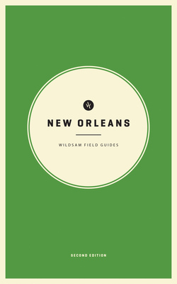 Wildsam Field Guides: New Orleans - Bruce, Taylor (Editor), and Hayes, Hannah (Editor)