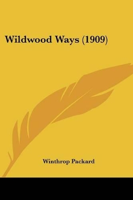 Wildwood Ways (1909) - Packard, Winthrop