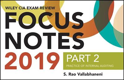 Wiley CIA Exam Review 2019 Focus Notes, Part 2: Practice of Internal Auditing - Vallabhaneni, S Rao