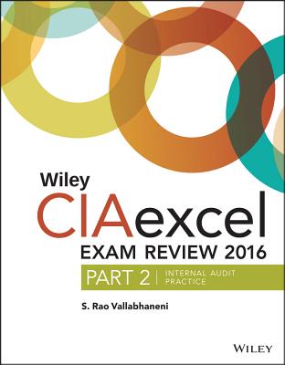 Wiley Ciaexcel Exam Review 2016: Part 2, Internal Audit Practice - Vallabhaneni, S Rao