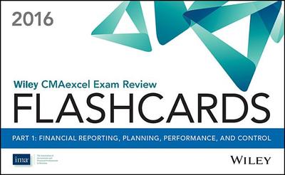 Wiley CMAexcel Exam Review 2016 Flashcards: Part 1, Financial Planning, Performance and Control - IMA