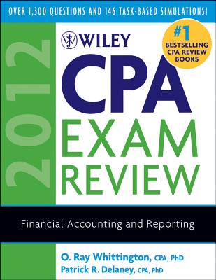 Wiley CPA Exam Review 2012: Financial Accounting and Reporting - Whittington, O. Ray, and Delaney, Patrick R.