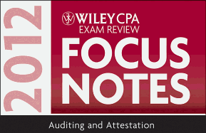 Wiley CPA Exam Review Focus Notes 2012: Auditing and Attestation