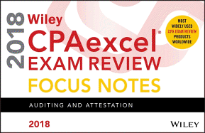 Wiley Cpaexcel Exam Review 2018 Focus Notes: Auditing and Attestation