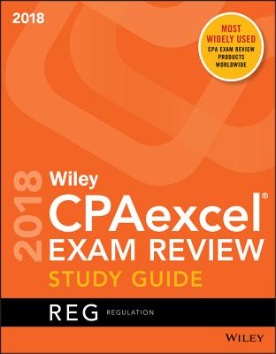 Wiley Cpaexcel Exam Review 2018 Study Guide: Regulation - Wiley