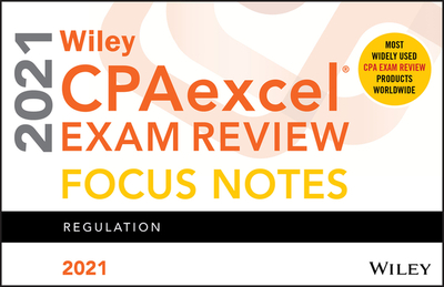 Wiley Cpaexcel Exam Review 2021 Focus Notes: Regulation - Wiley