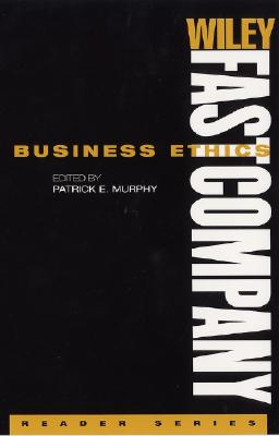 Wiley Fastcompany Reader Series, Business Ethics - Murphy, Patrick E (Editor)