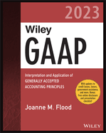 Wiley GAAP 2023: Interpretation and Application of Generally Accepted Accounting Principles