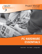 Wiley Pathways PC Hardware Essentials Project Manual - Groth, David, and Gilster, Ron, and Polo, Russel