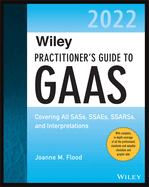 Wiley Practitioner's Guide to GAAS 2022: Covering All Sass, Ssaes, Ssarss, and Interpretations