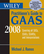 Wiley Practitioner's Guide to GAAS: Covering All Sass, Ssaes, Ssarss, and Interpretations - Ramos, Michael J