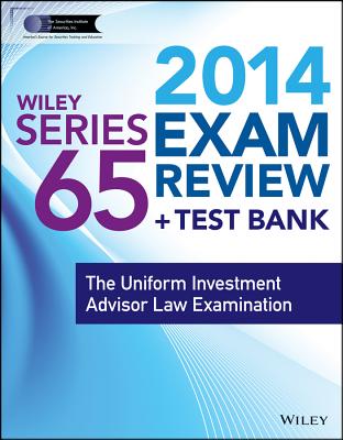 Wiley Series 65 Exam Review + Test Bank: The Uniform Investment Advisor Law Examination - The Securities Institute of America Inc