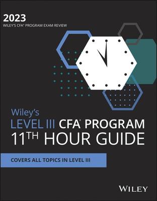 Wiley's Level III Cfa Program 11th Hour Final Review Study Guide 2023 - Wiley