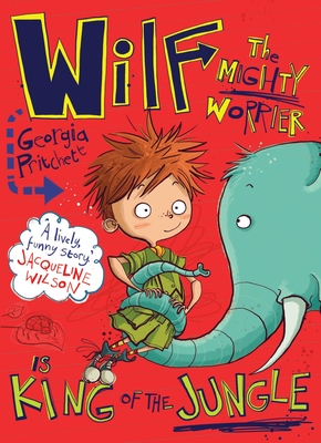 Wilf the Mighty Worrier is King of the Jungle: Book 3 - Pritchett, Georgia