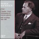 Wilhelm Backhaus plays Chopin, Liszt, Schumann & encore pieces: HMV recordings: 1925-1937