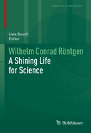 Wilhelm Conrad Rntgen: A Shining Life for Science