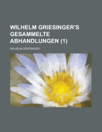 Wilhelm Griesinger's Gesammelte Abhandlungen (2)