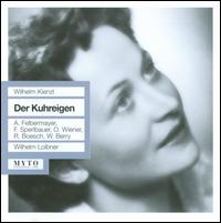 Wilhelm Kienzl: Der Kuhreigen - Anny Felbermayer (vocals); Dagmar Hermann (vocals); Erich Kaufmann (vocals); Fritz Sperlbauer (tenor);...
