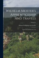 Wilhelm Meister's Apprenticeship And Travels: From The German. In 3 Vol; Volume 1